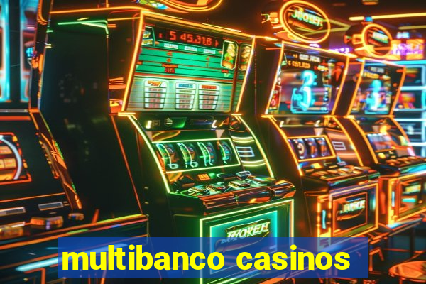 multibanco casinos